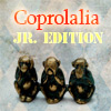 Coprolalia Jr. Edition