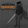 Headless Havoc